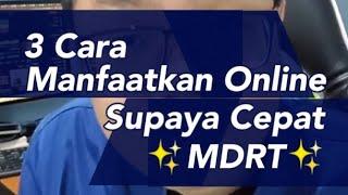 3 Cara Manfaatkan Online Supaya Cepat MDRT