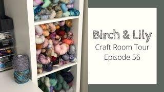 BIRCH AND LILY: "Craft Room Tour" Episode 56 - Knitting Podcast & Flosstube