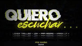 QUIERO ESCUCHAR - PAPI NEGRIS - LEINER TRELLEZ - JDY - KAREN LA Y - CHELO PRODUCCIONES