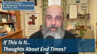 If This Is It… Thoughts About End Times?