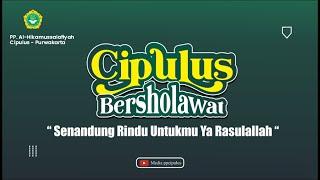 Maulid Nabi Muhammad SAW | Cipulus Bersholawat - Senandung Rindu Untukmu Ya Rosulullah