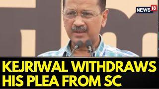 Arvind Kejriwal Withdraws His Plea From SC Against The HC Order Staying His Bail | News18