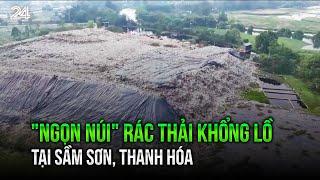 "Ngọn núi" rác thải khổng lồ tại Sầm Sơn, Thanh Hóa | VTV24