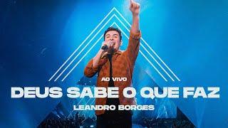 LEANDRO BORGES - DEUS SABE O QUE FAZ - AO VIVO