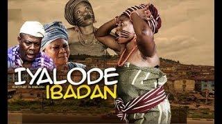 IYALODE IBADAN- Latest 2018 Yoruba Epic Movie