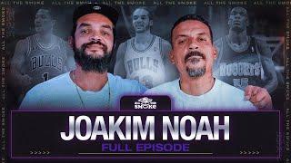 Joakim Noah Reflects on D-Rose's Retirement & Mutombo's Legacy | ALL THE SMOKE