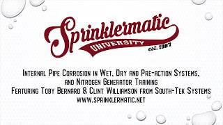 Sprinklermatic University - Internal Pipe Corrosion in wet, dry, and pre-action systems