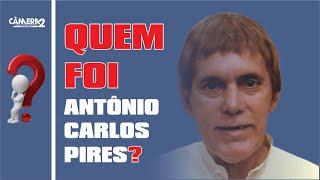 QUEM FOI ANTÔNIO CARLOS PIRES?