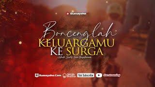 Boncenglah Keluargamu ke Surga -  Ustadz Dr. Syafiq Riza Basalamah, M.A