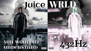 Juice WRLD - You Wouldn't Understand (432Hz)