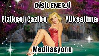 Fiziksel Özgüven ve Dişil Enerji Yükseltme Meditasyonu