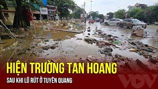 Hiện trường tan hoang sau khi lũ rút ở Tuyên Quang | Báo Điện tử VOV