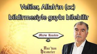 Veliler, Allah'ın (cc) bildirmesiyle gaybı bilebilir | Meyve Risalesi - 6 | Abdullah Aymaz