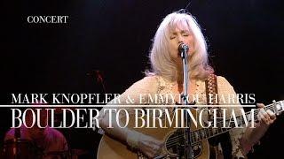 Mark Knopfler & Emmylou Harris - Boulder To Birmingham (Real Live Roadrunning | Official Live Video)