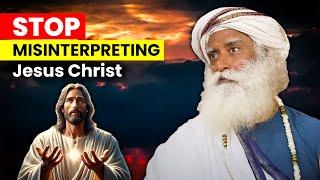 STOP Proving JESUS CHRIST is WRONG | Sadhguru’s POWERFUL TALK | Spirituality Beyond Religion | 4K