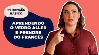 APRENDENDO OS VERBOS ALLER E PRENDRE DO FRANCÊS