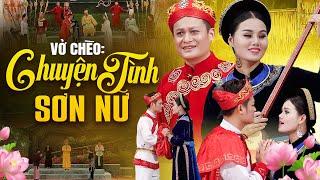 Vở Chèo: Chuyện Tình Sơn Nữ - Nhà Hát Chèo Bắc Giang | Sân Khấu Chèo Đặc Sắc