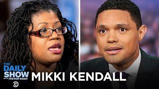 Mikki Kendall - Lifting Up All Women with “Hood Feminism” | The Daily Show