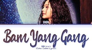 BIBI Bam Yang Gang Lyrics (Color Coded Lyrics)