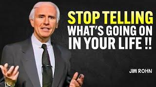 STOP TELLING WHAT'S GOING ON IN YOUR LIFE - Jim Rohn Motivation