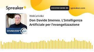 Don Davide Imeneo. L’Intelligenza Artificiale per l’evangelizzazione