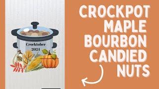 #Crocktober2024/ CROCKPOT MAPLE BOURBON CANDIED NUTS -October 11, 2024 @Jeni_Gough