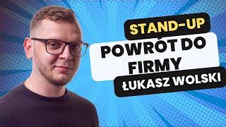 Powrót do starej firmy I Łukasz Wolski I Stand-up I 2024 I