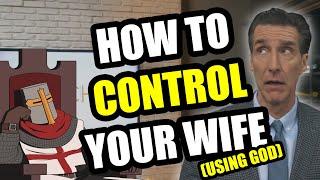 How To CONTROL Your Woman (The Wretched)