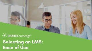 Selecting an LMS -  Ease of Use