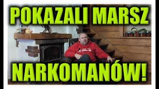 POKAZALI MARSZ NARKOMANÓW!