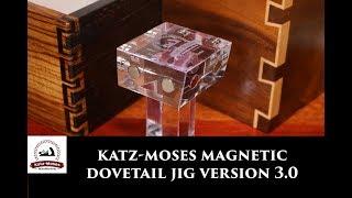 The Katz Moses Magnetic Dovetail Jig Version 3.0