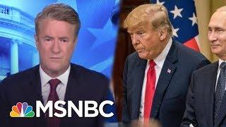 Joe: Yesterday, President Donald Trump Showed Cowardice On The World Stage | Morning Joe | MSNBC