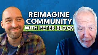 Reimagining Community A Dialogue with Peter Block