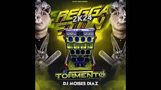 REGGAETON 2024 EL TORMENTO - DJ MOISES DIAZ