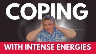 COPING WITH INTENSE ENERGIES (a why and how to guide in 7 steps)