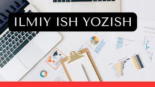 Ilmiy ish va dissertatsiya yozish. 3-mavzu.Ma'lumot qandoq yig'iladi.