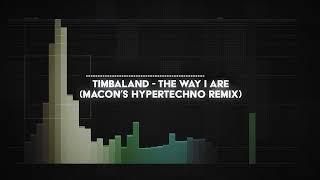 timbaland - the way i are (macon's HYPERTECHNO remix)