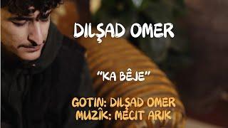 Dilşad Omer "Ka Bêje"