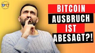 Bitcoin Ausbruch ABGESAGT? Das MÜSST ihr jetzt wissen!