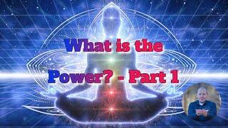 What is the Power - part 1 - Mediumship Development