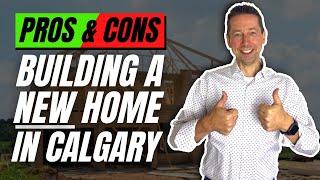 New Construction Homes in Calgary: Pros and Cons You Need to Know