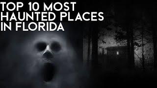 Top 10 Most Haunted Places in Florida