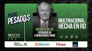 Ep.17 T.5 - Multinacional: Hecho en RD Ft. Rodolfo Wehe (ROWE)