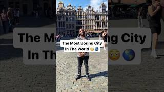 The Most Boring City In The World  #brussels #belgium #travel