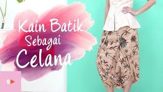 Tutorial Kain | Cara Memakai Kain Batik Sebagai Celana