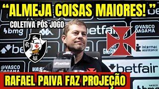 "ALMEJA COISAS MAIORES!" RAFAEL PAIVA FAZ PROJEÇÃO NA COLETIVA PÓS JOGO VASCO 2 X 0 FLUMINENSE!