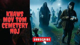 Khaws Mov Tom Cemetery Noj (Hmong Scary Story)