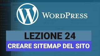Come creare Sitemap per sito Wordpress - WORDPRESS Tutorial Italiano 24