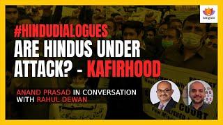 #HinduDialogues: Are Hindus under attack? - Kafirhood | Anand Prasad and Rahul Dewan |#SangamTalks