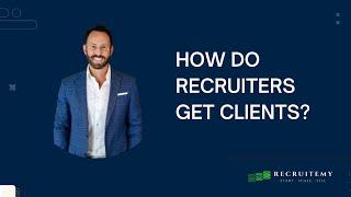 How do Recruiters Get Clients?